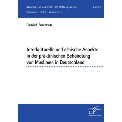 Interkulturelle und ethische Aspekte in der präklinischen Behandlung von Muslimen in Deutschland, Taschenbuch von Daniel Barreau,Gerhard Nadler,