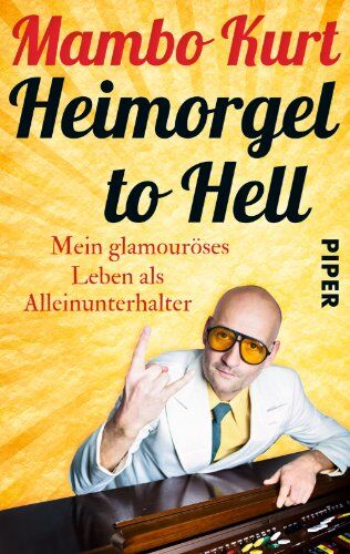 Mambo Kurt - Heimorgel to Hell: Mein glamouröses Leben als Alleinunterhalter - Preis vom 09.10.2026 07:28:09 h