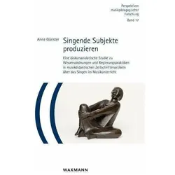 Singende Subjekte produzieren, Fachbücher von Anne Günster