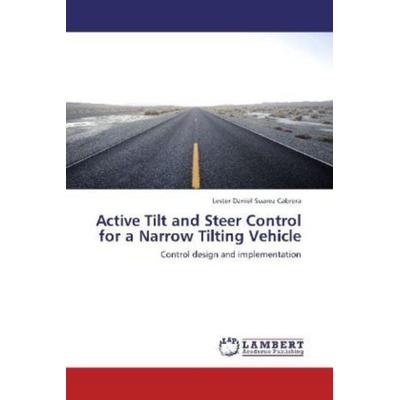 Suarez Cabrera, L: Active Tilt and Steer Control for a Narro, Taschenbuch von Lester Daniel Suarez Cabrera, LAP LAMBERT Academic Publishing,