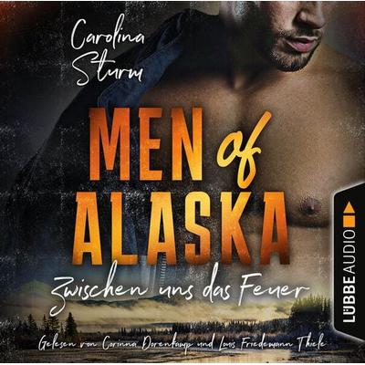 Zwischen uns das Feuer - Men of Alaska, Teil 2 - Carolina Sturm, Audio, 9783754010242