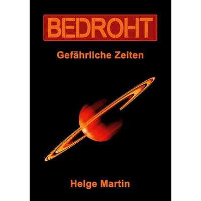 Bedroht, Taschenbuch von Helge Martin, BoD – Books on Demand, 978-3-7562-1363-4