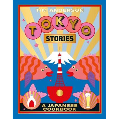 Anderson, T: Tokyo Stories, Gebundene Ausgabe von Tim Anderson, Hardie Grant London Ltd., 978-1-78488-229-7