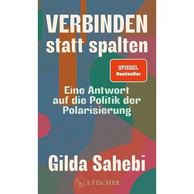 Verbinden statt spalten, Gebundene Ausgabe von Gilda Sahebi, S. Fischer Verlag, 978-3-10-397715-8