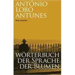 Wörterbuch der Sprache der Blumen, Belletristik von António Lobo Antunes, Maralde Meyer-Minnemann, Lobo Antunes, António
