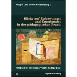 Blicke auf Unbewusstes und Emotionales in der pädagogischen Praxis, Fachbücher von Christian Böttner, Rolf Göppel, Bernd Ahrbeck, Marga Günther, Margret Dörr, Marian Kratz, Michael Wininger, Wilfried Datler, Urte Finger-Trescher, Barbara Neudecker, Anke Kerschgens