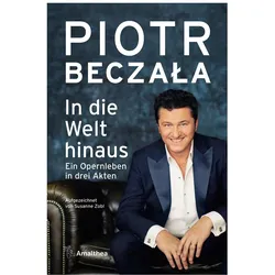 In die Welt hinaus, Belletristik von Piotr Beczała