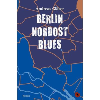 Berlin Nordost Blues, Taschenbuch von Andreas Gläser, Periplaneta, 978-3-95996-284-1
