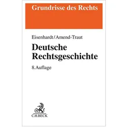 Deutsche Rechtsgeschichte, Fachbücher von Ulrich Eisenhardt, Anja Amend-Traut