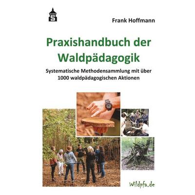 Praxishandbuch der Waldpädagogik, Taschenbuch von Frank Hoffmann, Wbv Media, 978-3-8340-2240-0