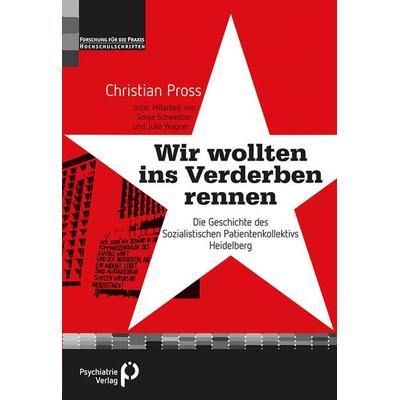 'Wir wollten ins Verderben rennen'; Taschenbuch von Christian Pross, Psychiatrie Verlag, 978-3-88414-672-9