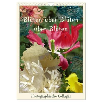 Blüten über Blüten über Blüten, photographische Collagen (Wandkalender 2027 DIN A4 hoch), CALVENDO Monatskalender
