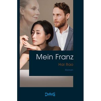 Mein Franz, Taschenbuch von Hai Rao, DeWinter Waldorf Glass, 978-3-9865003-8-2