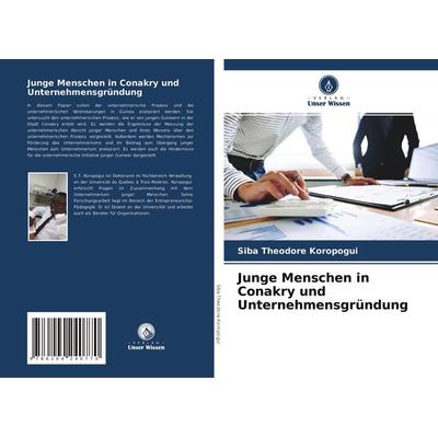Junge Menschen in Conakry und Unternehmensgründung, Taschenbuch von Siba Théodore Koropogui, Verlag Unser Wissen, 978-620-4-24077-0