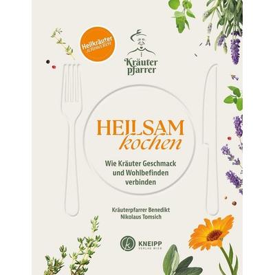 Heilsam kochen, Gebundene Ausgabe von Benedikt Felsinger,Nikolaus Tomsich, Kneipp Verlag in Verlagsgruppe Styria GmbH & Co. KG, 978-3-7088-0905-2