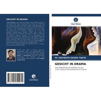 Gesicht in Drama, Taschenbuch von Shivnath Ashok Takte, Verlag Unser Wissen, 978-620-4-30097-9