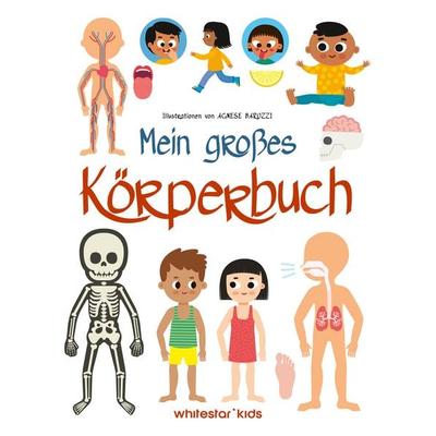 Mein großes Körperbuch, Gebundene Ausgabe von , Edizioni White Star SrL
