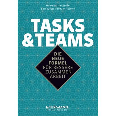 Tasks & Teams, Paperback von Heinz-Walter Grosse,Bernadette Tillmanns-Estorf, Murmann Publishers