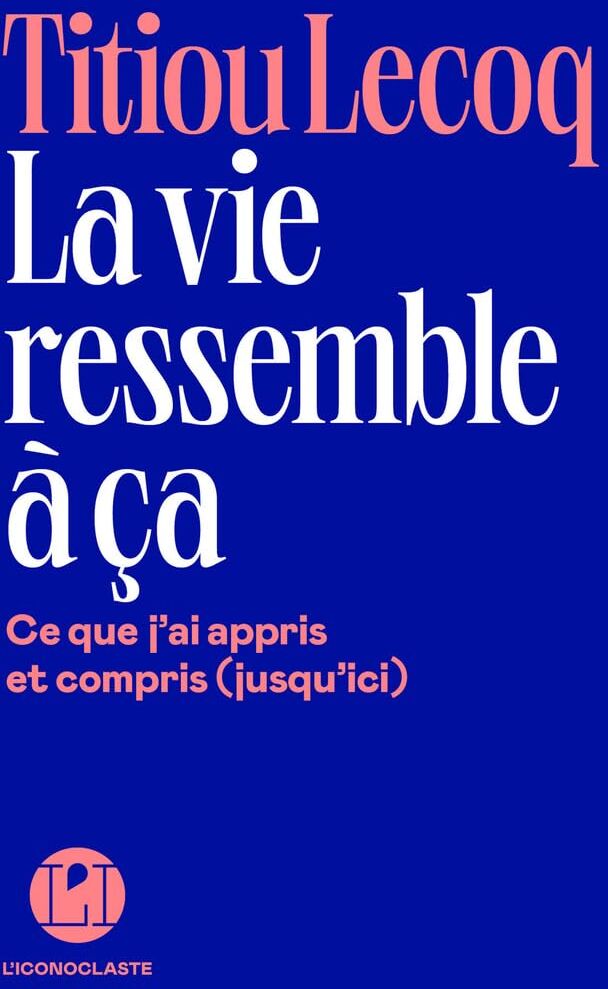 Titiou Lecoq - La vie ressemble à ça : ce que j'ai appris et compris (jusqu'ici) - Preis vom 11.10.2026 15:43:13 h