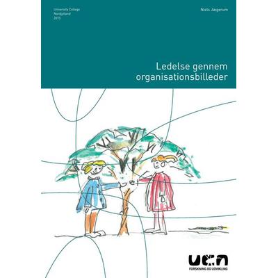 Ledelse gennem organisationsbilleder, Taschenbuch von Niels Jægerum, Books on Demand, 978-87--7170179-1