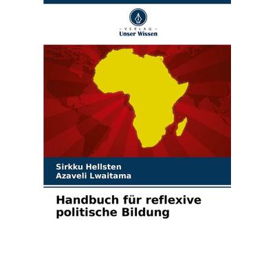 Handbuch für reflexive politische Bildung, Taschenbuch von Sirkku Hellsten,Azaveli Lwaitama, Verlag Unser Wissen, 978-620-7-53224-7