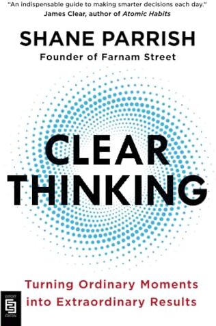 Shane Parrish - Clear Thinking: Turning Ordinary Moments into Extraordinary Results - Preis vom 02.10.2026 23:42:20 h