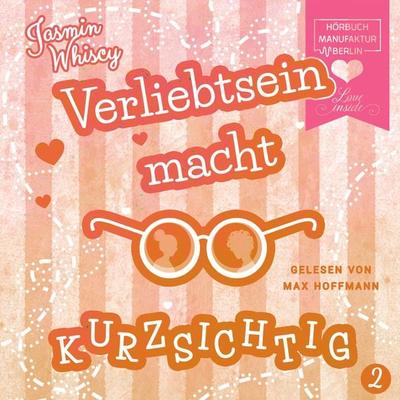 Verliebtsein macht kurzsichtig, Band 2 (Ungekürzt) - Jasmin Whiscy, Audio, 4251535791482