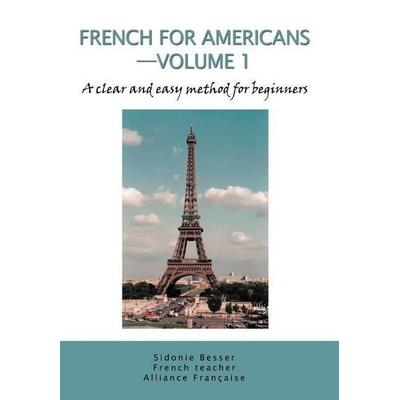 French for Americans--Volume 1, Gebundene Ausgabe von Sidonie Besser, WestBow Press, 978-0-595-66790-1
