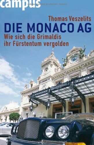 Thomas Veszelits - Die Monaco AG: Wie sich die Grimaldis ihr Fürstentum vergolden - Preis vom 09.10.2026 07:28:09 h