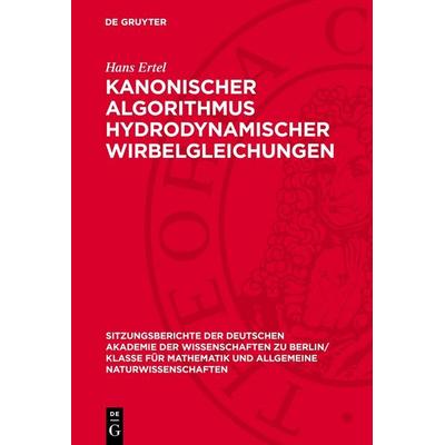 Kanonischer Algorithmus hydrodynamischer Wirbelgleichungen, Gebundene Ausgabe von Hans Ertel, De Gruyter, 978-3-11-277482-3
