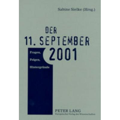 Der 11. September 2001, Taschenbuch von , Peter Lang GmbH, Internationaler Verlag der Wissenschaften, 978-3-631-39727-5