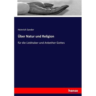 Über Natur und Religion, Taschenbuch von Heinrich Sander, Hansebooks, 978-3-7434-7731-5