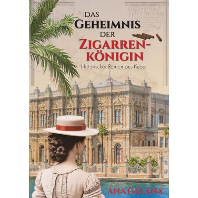 Das Geheimnis der Zigarrenkönigin - Liebesroman Karibik, Taschenbuch von Ana Galana, Tredition, 978-3-347-96776-2