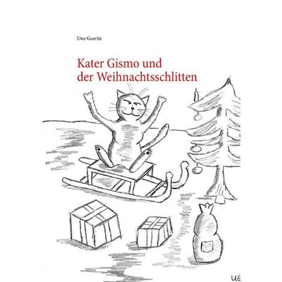 Kater Gismo und der Weihnachtsschlitten, Taschenbuch von Uwe Goeritz, BoD – Books on Demand, 978-3-7431-0225-5