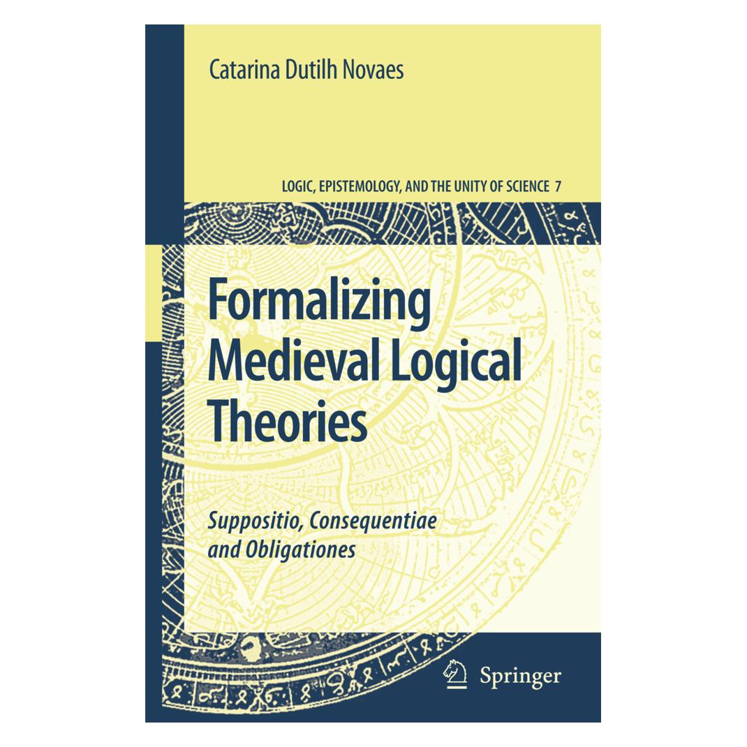 Springer Formalizing Medieval Logical Theories (Englisch, Softcover, Catarina Dutilh Novaes) (55378676)