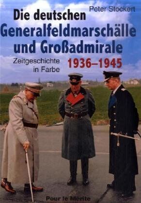 Peter Stockert - Die deutschen Generalfeldmarschälle und Großadmirale 1936-1945: Zeitgeschichte in Farbe - Preis vom 17.10.2026 19:25:27 h