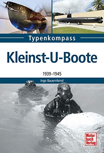 Ingo Bauernfeind - Kleinst-U-Boote und Kleinkampfmittel: 1939 - 1945 (Typenkompaß) - Preis vom 30.09.2026 09:01:18 h