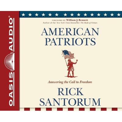 American Patriots: Answering the Call to Freedom - Rick J. Santorum, CD, 9781613753163
