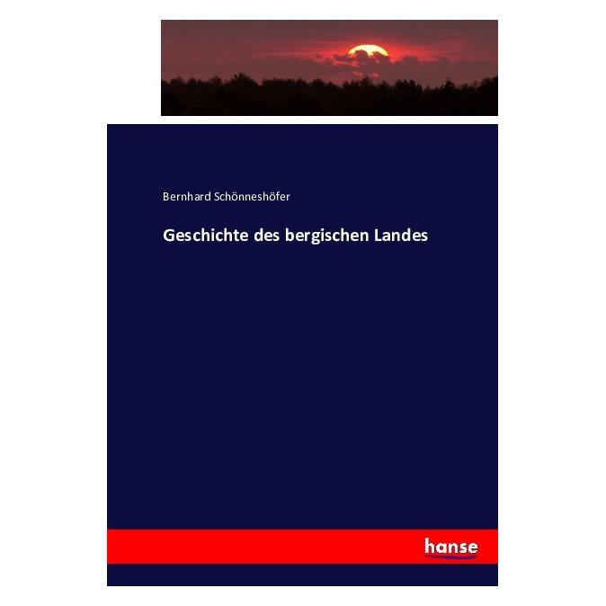 Hansebooks Geschichte des bergischen Landes (Deutsch, Softcover, Bernhard Schönneshöfer) (55876289)