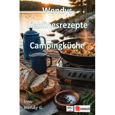 Wendys Lieblingsrezepte - Campingküche, Taschenbuch von Wendy G., Epubli, 978-3-565-60556-9