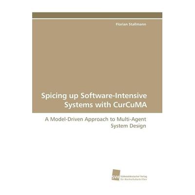 Spicing up Software-Intensive Systems with CurCuMA, Taschenbuch von Florian Stallmann, Südwestdeutscher Verlag für Hochschulschriften,