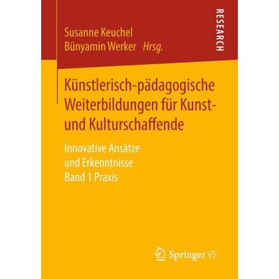 Künstlerisch-pädagogische Weiterbildungen für Kunst- und Kulturschaffende, Taschenbuch von , Springer Fachmedien Wiesbaden GmbH, 978-3-658-20710-6