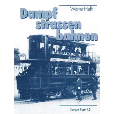 Dampf-Strassenbahnen, Taschenbuch von HEFTI, Springer Basel, 978-3-7643-1536-8