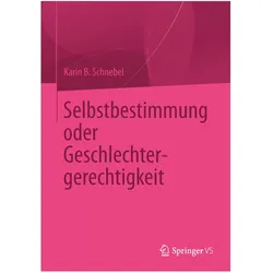 Selbstbestimmung oder Geschlechtergerechtigkeit, Fachbücher von Karin B. Schnebel
