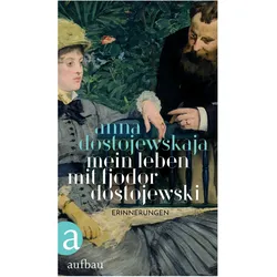 Mein Leben mit Fjodor Dostojewski, Belletristik von Anna Dostojewskaja