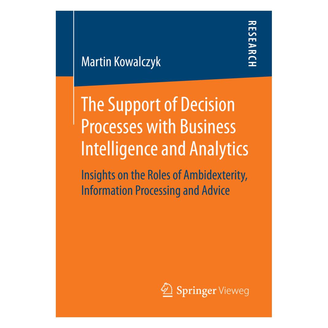 Springer The Support of Decision Processes with Business Intelligence and Analytics (Englisch, Softcover, Martin Kowalczyk) (55934673)