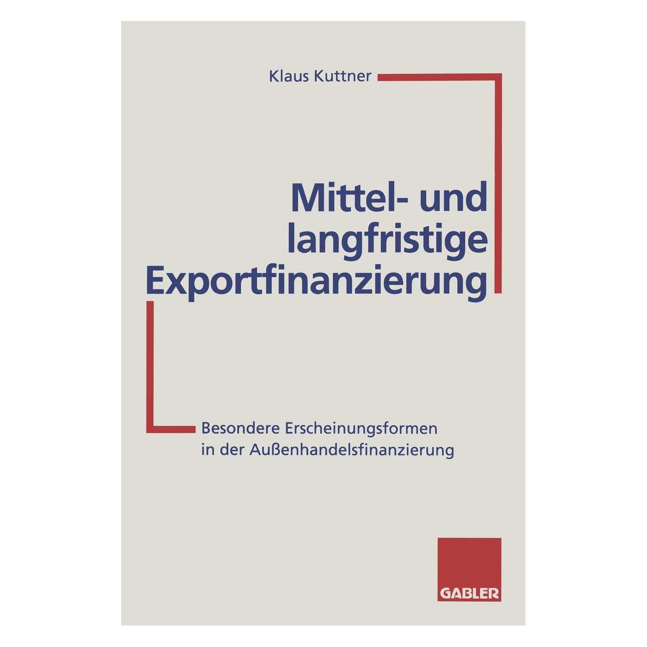Springer Mittel- und langfristige Exportfinanzierung (Deutsch, Softcover, Klaus Kuttner) (55508262)