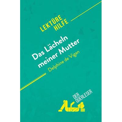 Das Lächeln meiner Mutter von Delphine de Vigan (Lektürehilfe), Taschenbuch von Elena Pinaud,Maud Couture, DerQuerleser.de, 978-2-8080-2019-0