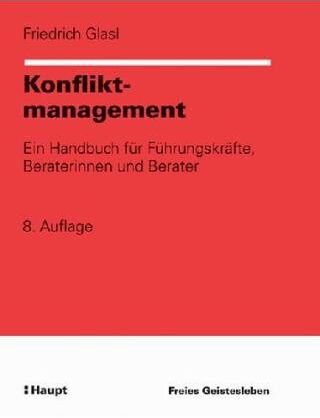 Friedrich Glasl - Konfliktmanagement: Ein Handbuch für Führungskräfte, Beraterinnen und Berater - Preis vom 02.10.2026 23:42:20 h