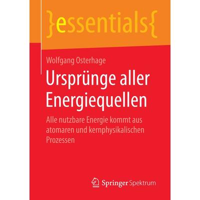 Ursprünge aller Energiequellen, Taschenbuch von Wolfgang Osterhage, Springer Fachmedien Wiesbaden GmbH, 978-3-658-09107-1